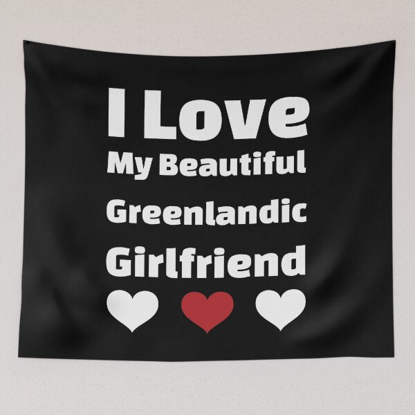 Item preview, I Love My Beautiful Greenlandic Girlfriend - Greenland Girlfriend designed and sold by DiceNLDesigns.