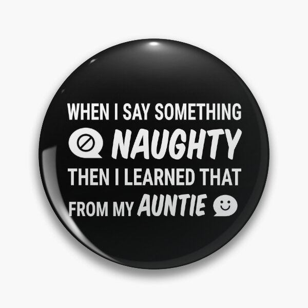 Item preview, When I say something naughty I learned that from my auntie / naughty kid saying designed and sold by portrait4you.