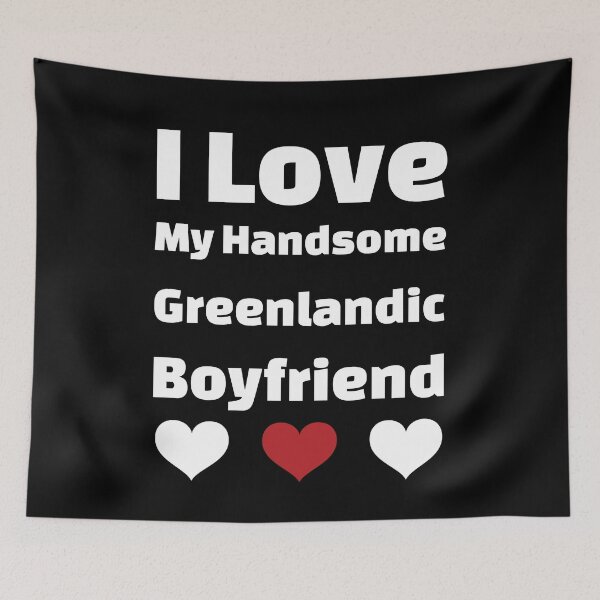 Item preview, I Love My Handsome Greenlandic Boyfriend - Greenland Boyfriend designed and sold by DiceNLDesigns.
