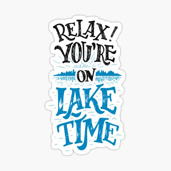 Item preview, Relax! You're on Lake Time Original designed and sold by PaulLesser.