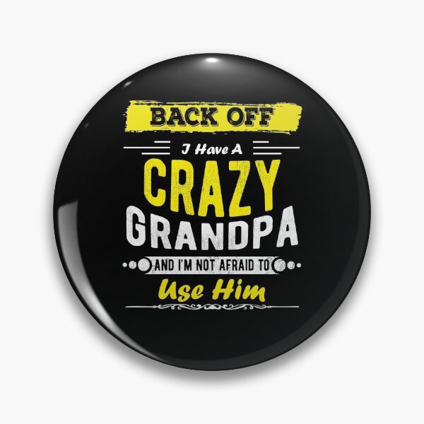 Item preview, Back Off I Have A Crazy Grandpa And I'm Not Afraid To Use Him designed and sold by Davidbrg.