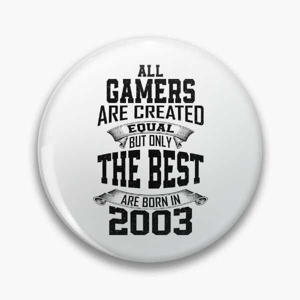 Item preview,  All gamers are created equal but only the best are born in 2003 designed and sold by YAHIA-14.