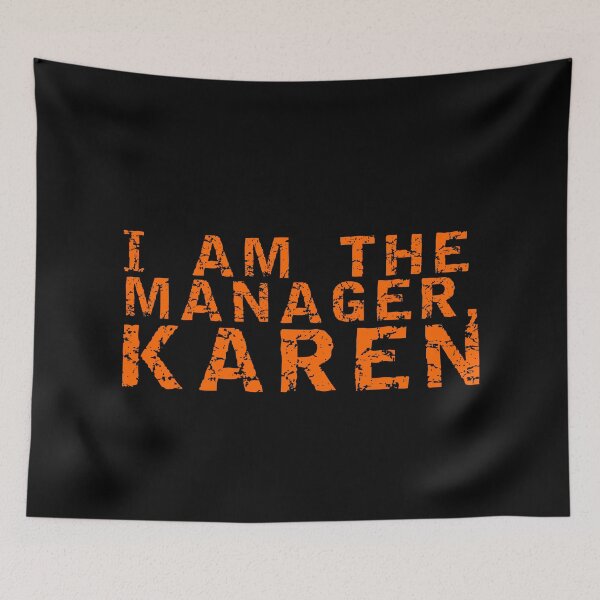Item preview, I am the manager Karen designed and sold by equiliser.