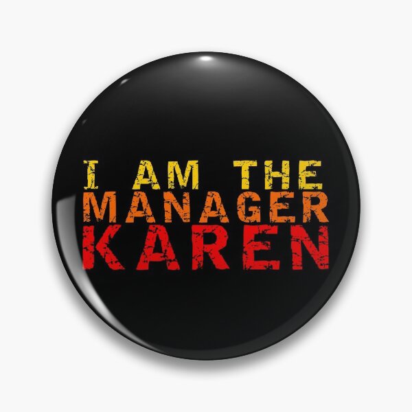 Item preview, I am the manager Karen designed and sold by equiliser.