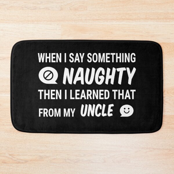 Item preview, When I say something naughty I learned that from my uncle/ naughty kid saying designed and sold by portrait4you.