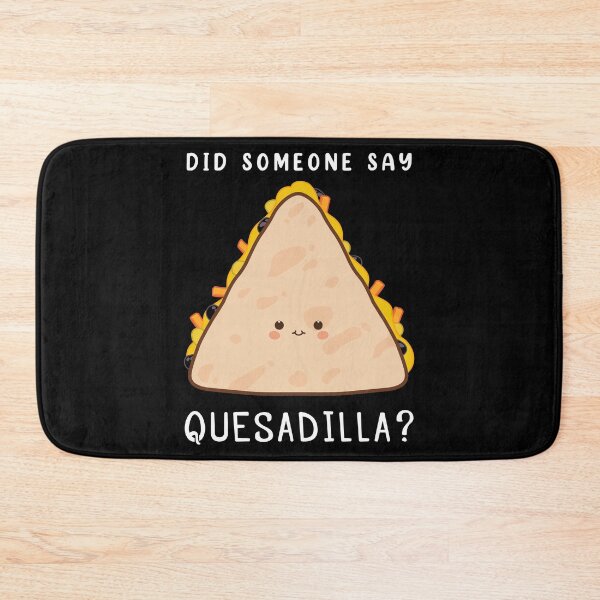 Item preview, Funny Mexican Food Lover Did Someone Say Quesadilla product designed and sold by jakehughes2015.