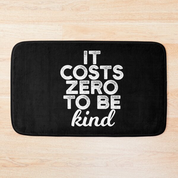 Item preview, It Cost Zero To Be Kind Funny Realistic Quotes designed and sold by Urosek.