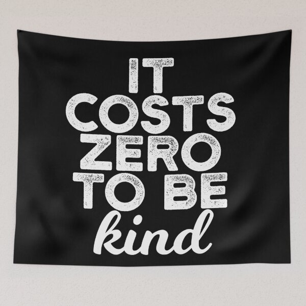 Item preview, It Cost Zero To Be Kind Funny Realistic Quotes designed and sold by Urosek.