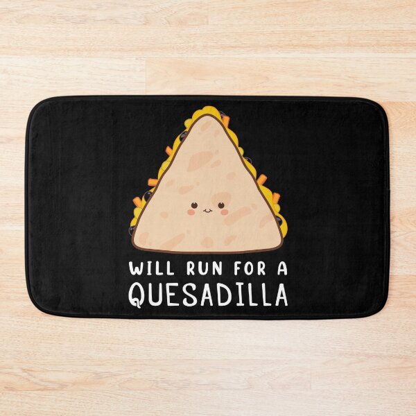 Item preview, Funny Mexican Food Lover Will Run For A Quesadilla graphic designed and sold by jakehughes2015.