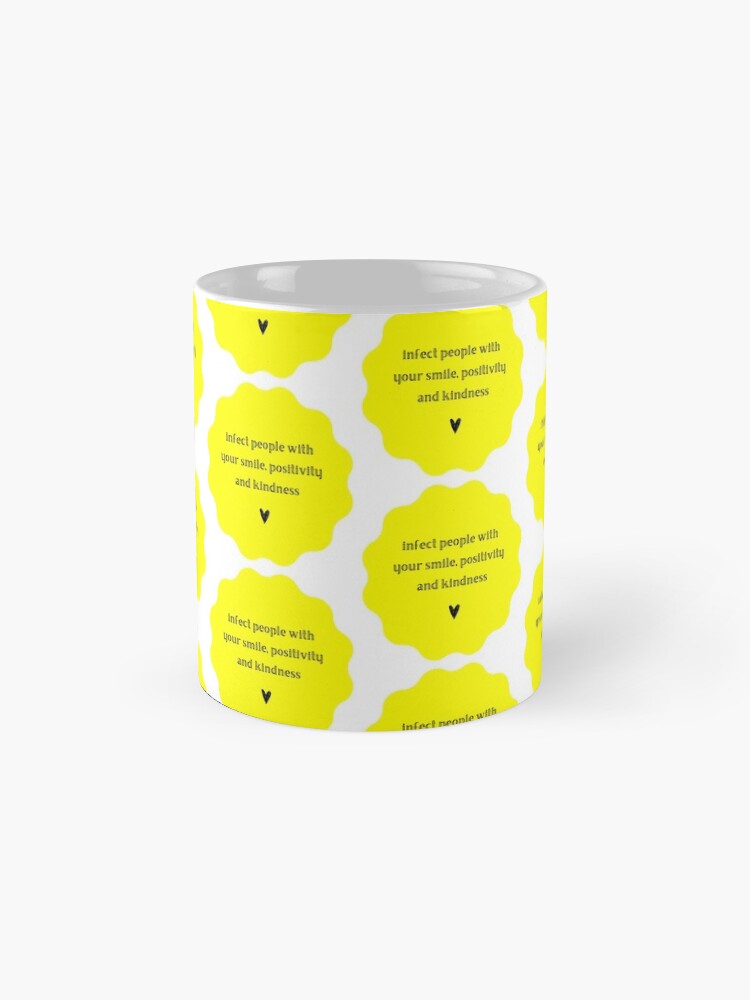 Alternate view of "Infect people with your smile, positivity and kindness" Mug