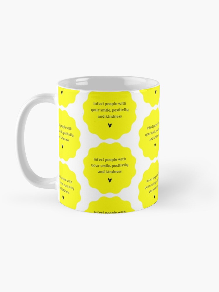 Alternate view of "Infect people with your smile, positivity and kindness" Mug