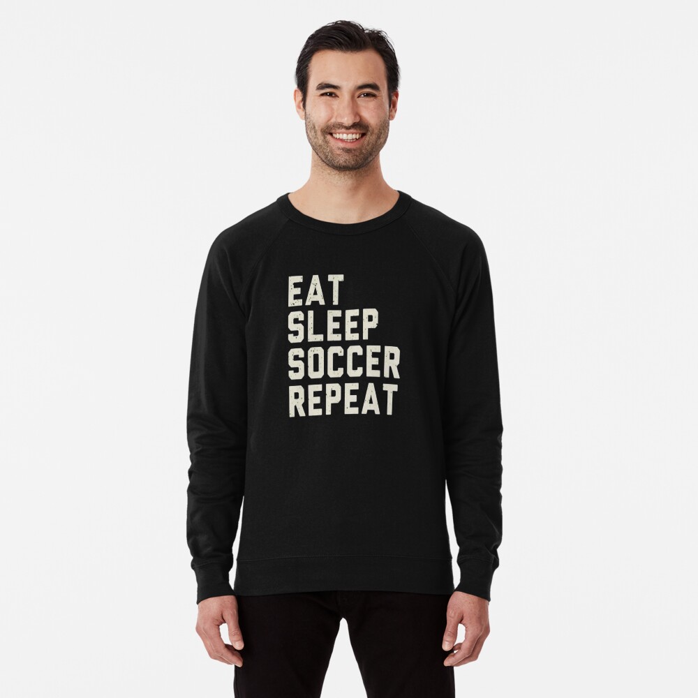 Eat sleep hotsell soccer repeat sweatshirt