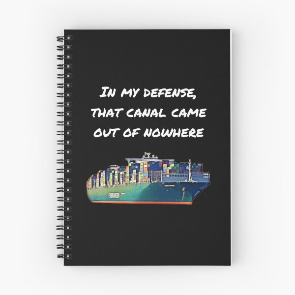 Item preview, Suez Canal Meme: In My Defense, that Canal Came Out of Nowhere designed and sold by SingofSolace.