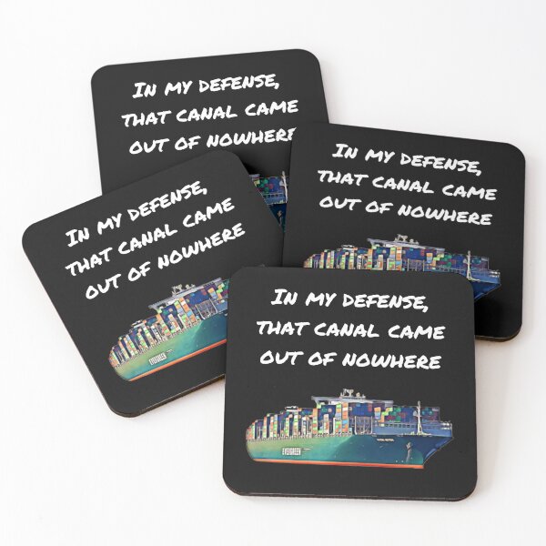 Item preview, Suez Canal Meme: In My Defense, that Canal Came Out of Nowhere designed and sold by SingofSolace.
