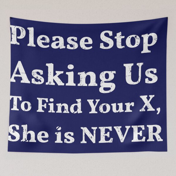 Item preview, Dear Algebra Please Stop Asking Us To Find Your X Shes Never Coming Back designed and sold by samah82.