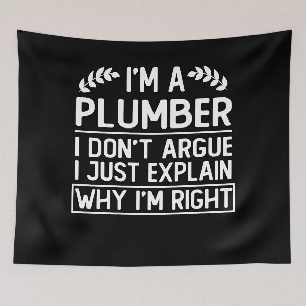 Item preview, i m a plumber i don t argue i just explain why i m right funny plumber gift designed and sold by alaechamlal.
