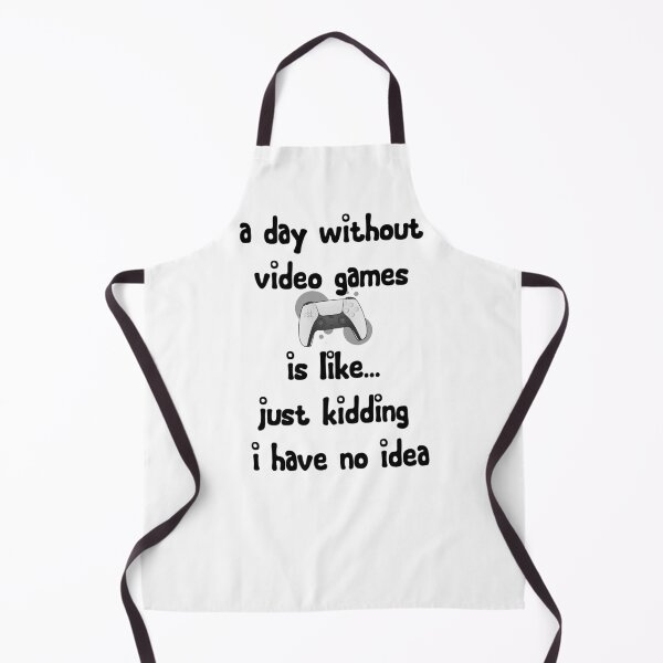 Item preview, a day without video games is like just kidding i have no idea designed and sold by alarashiahmed.