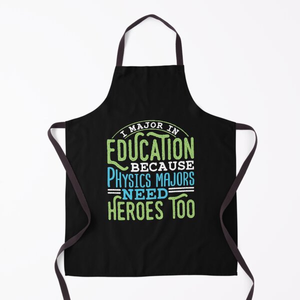 Item preview, I Major In Education Because Physics Majors Need Heroes Too designed and sold by jaygo.