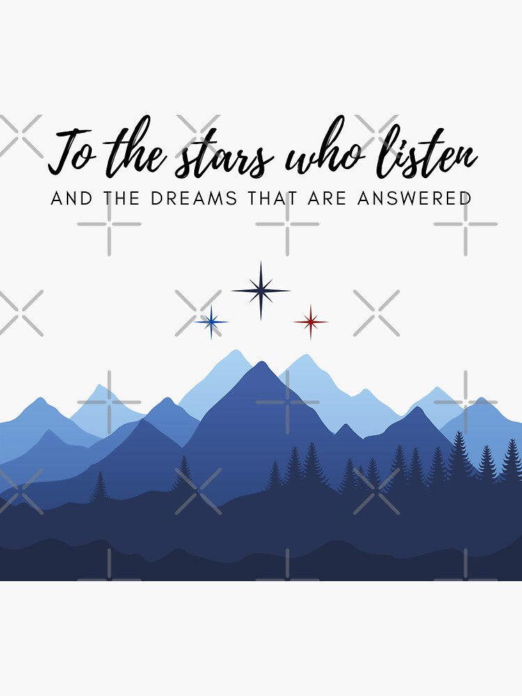 to the stars who listen and the dreams that are answered acotar Sticker  for Sale by lovely-lyrics