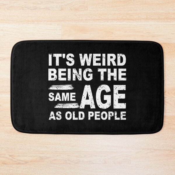 Item preview, It's Weird Being The Same Age As Old People Fun Cool Gifts designed and sold by ZimbomDesigner.
