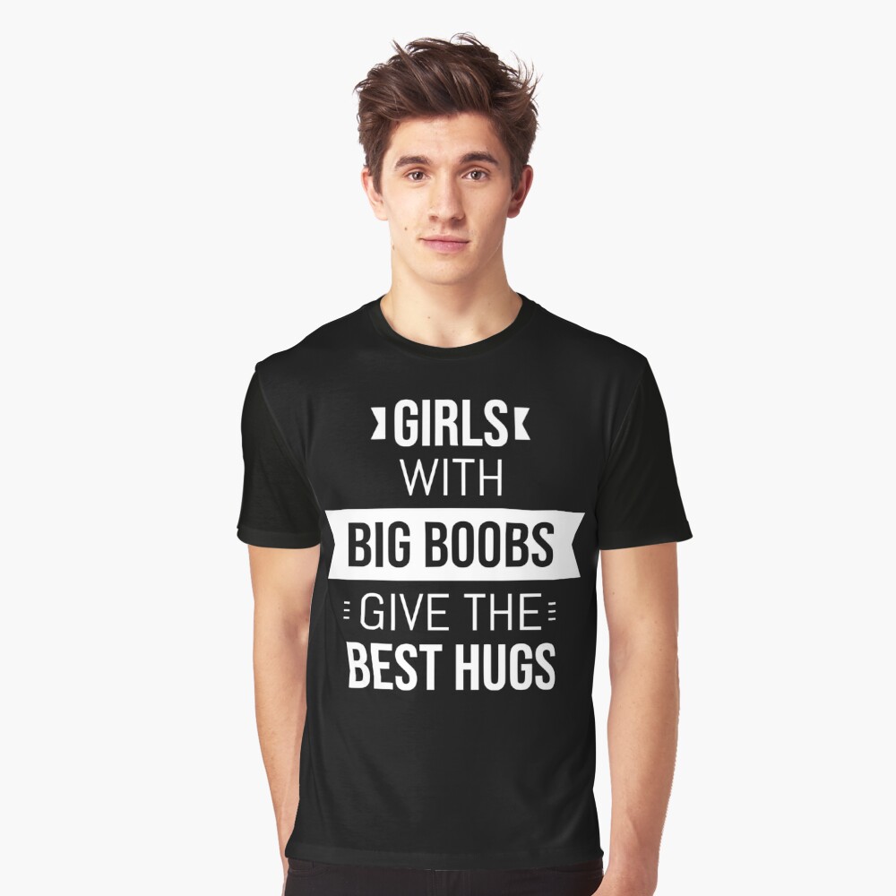 Girls With Big Boobs Give The Best Hugs - Hug Dealer - Best Hug Gift