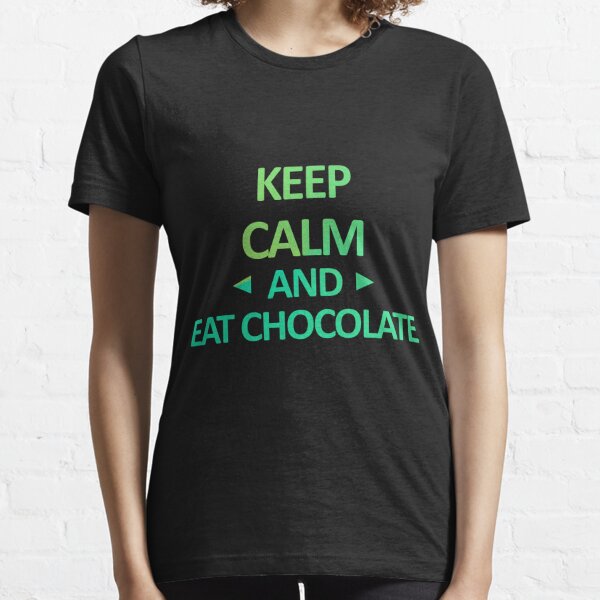 Regalos Y Productos Manten La Calma Y Come Chocolate Redbubble