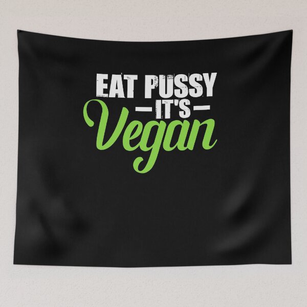 Item preview, Eat pussy it is vegan Spruch impudent sexual joke designed and sold by XASTY.