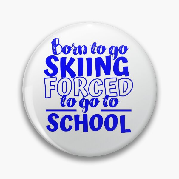 Item preview, Born to go skiing. Forced to go to school designed and sold by TheGreenGoat.
