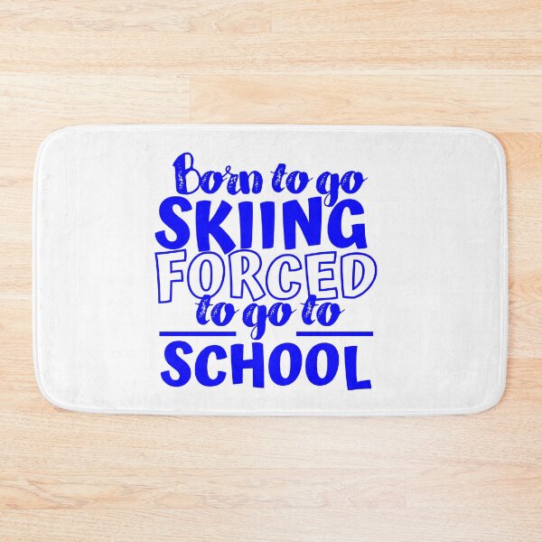 Item preview, Born to go skiing. Forced to go to school designed and sold by TheGreenGoat.