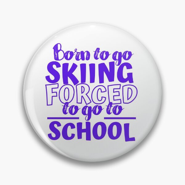 Item preview, Born to go skiing. Forced to go to school designed and sold by TheGreenGoat.