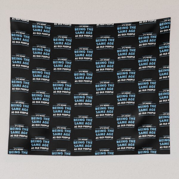 Item preview, It's Weird Being The Same Age As Old People designed and sold by ZimbomDesigner.