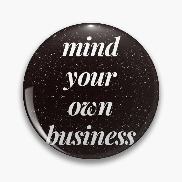Item preview, Mind Your Own Business. designed and sold by imjuliana.