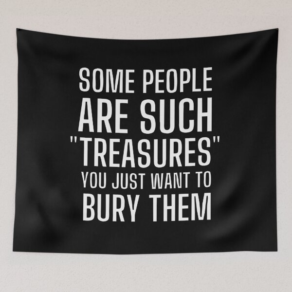 Item preview, Some People Are Such Treasures, Funny Quote designed and sold by Tritonn204.