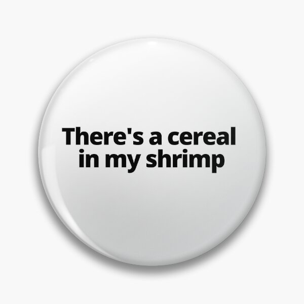 Item preview, There's A Cereal In My Shrimp Shrimp Cereal Guy designed and sold by Johan Liebert.