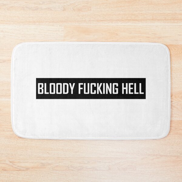 Item preview, Bloody Fucking Hell designed and sold by HiddenStar02.