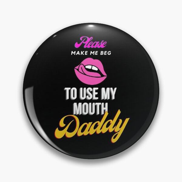 Item preview, Make Me Beg to Use My Mouth Daddy, BDSM Design for Bottoms and Subs designed and sold by ForbiddenFlavor.