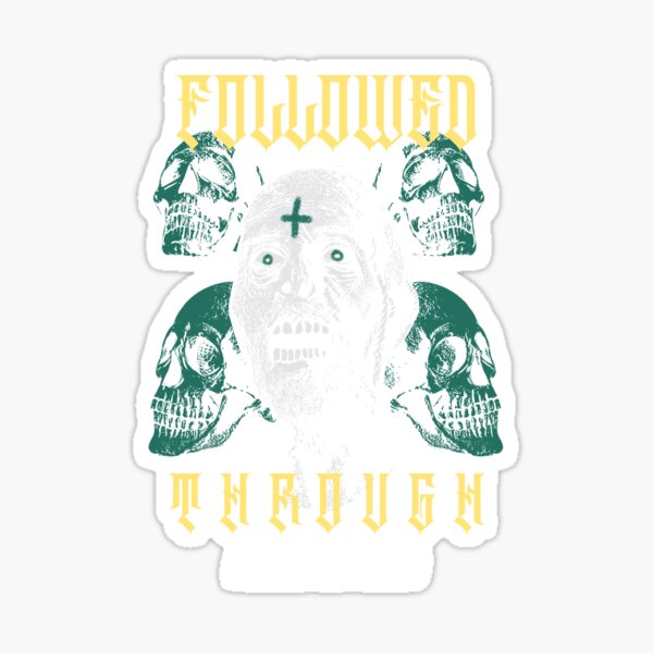 Followed Through Sticker