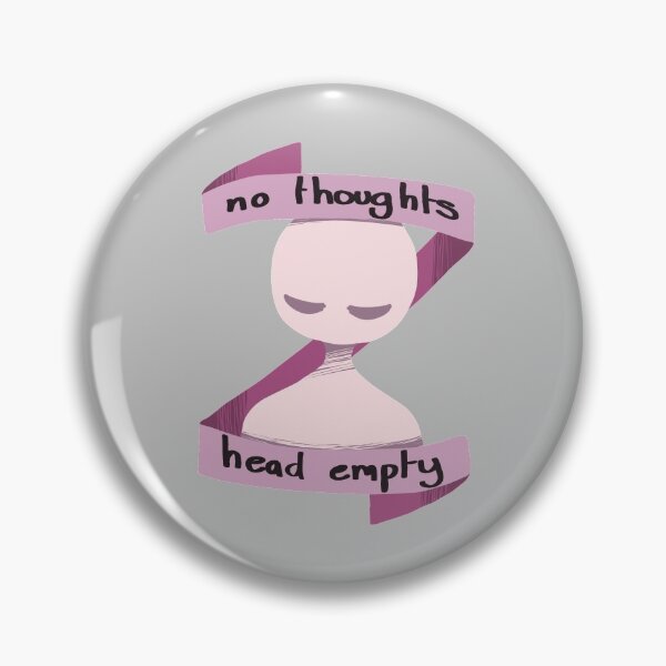 Item preview, " No thoughts , head empty "  designed and sold by UnusualBlu3.