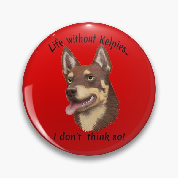 Item preview, Life without kelpies - I don't think so (black writing) designed and sold by Kestrelle.