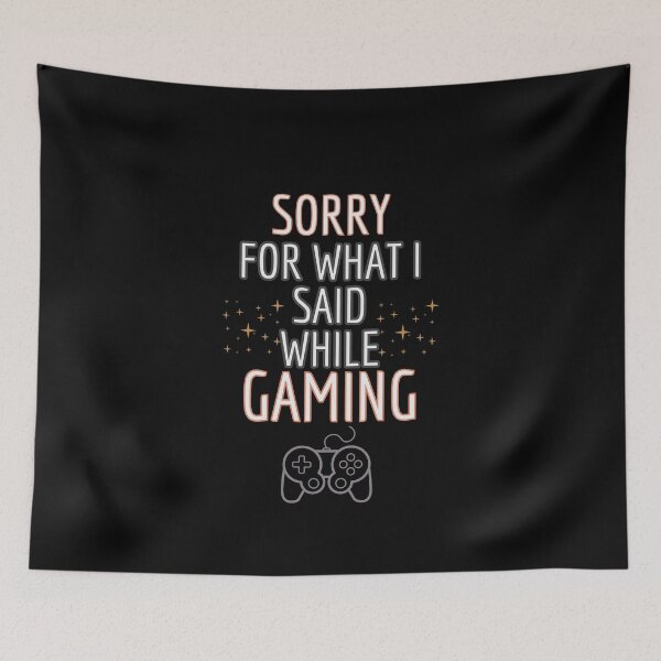 Item preview, Sorry For What I Said While Gaming designed and sold by Kadouh.