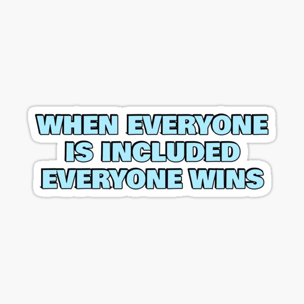 When everyone is included, everyone wins - diversity quote in blue Sticker