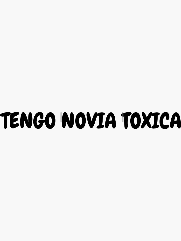 Tengo Novio Toxico Decal Car Window Laptop Vinyl Sticker Toxic