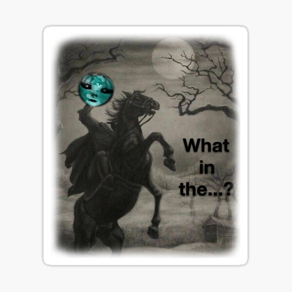 What In The...? Horseman Sticker