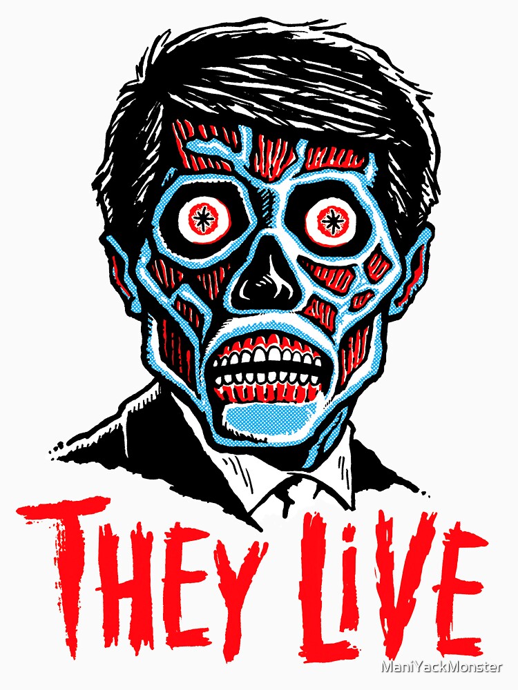 THEY LIVE!!! by ManiYackMonster