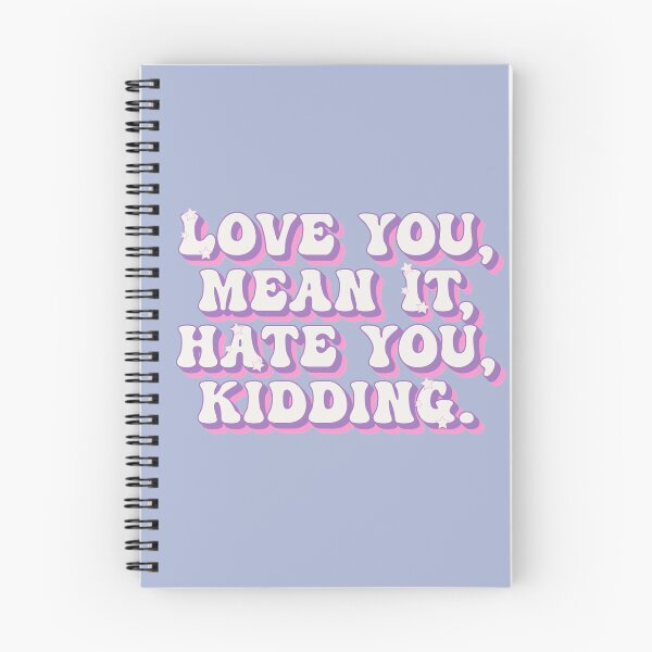 Item preview, Love you, mean it. Hate you, kidding designed and sold by MyLucidDreams.