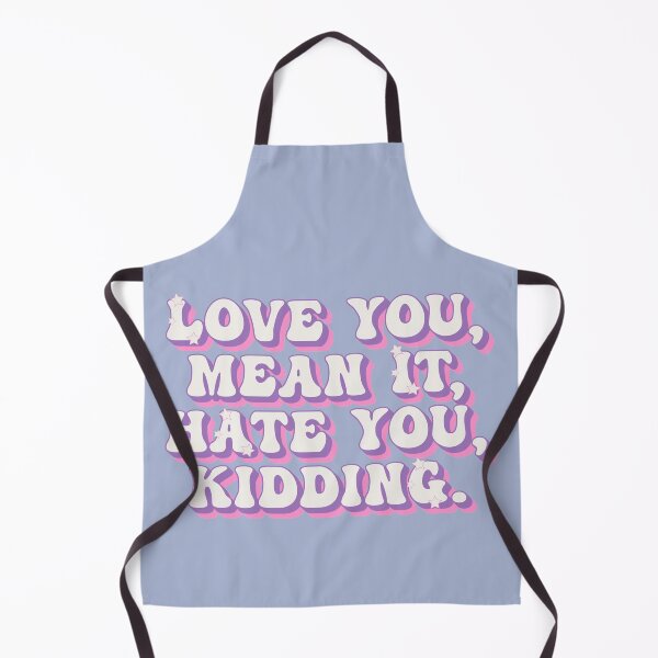 Item preview, Love you, mean it. Hate you, kidding designed and sold by MyLucidDreams.