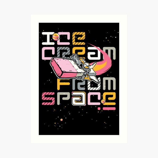 Ice Cream From Spaaaaace! Art Print