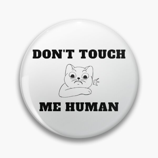 Item preview, Don't Touch Me Human! designed and sold by GiveMePaws.