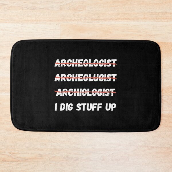 Item preview, I Dig Stuff Up Archaeology Spelling Funny Design designed and sold by Crafty-Mornings.