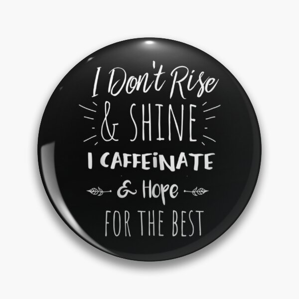 Item preview, I Dont Rise and Shine I Caffeinate and Hope For The Best T-shirt designed and sold by Trendy Shirt.